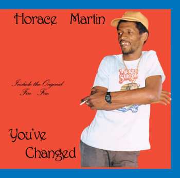 LP Horace Martin: You've Changed