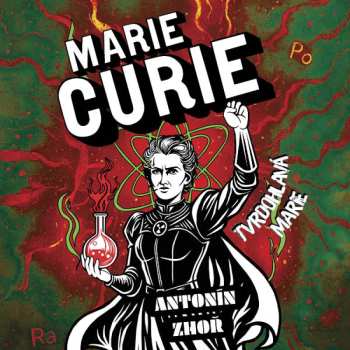 Album Horák Zbyšek: Zhoř: Marie Curie. Tvrdohlavá Marie