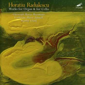 CD Horatiu Radulescu: Works For Organ & For Cello