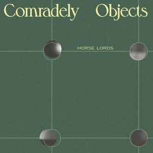 LP Horse Lords: Comradely Objects