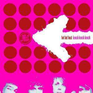Album Hot Hot Heat: Knock Knock Knock