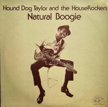 LP Hound Dog Taylor & The House Rockers: Natural Boogie