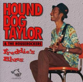 CD Hound Dog Taylor & The House Rockers: Freddie's Blues