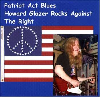 CD Howard Glazer: Patriot Act Blues - Howard Glazer Rocks Against The Right