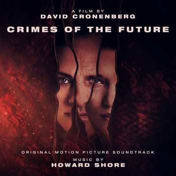 Album Howard Shore: Crimes Of The Future (Original Motion Picture Soundtrack)