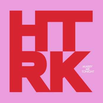 LP HTRK: Marry Me Tonight