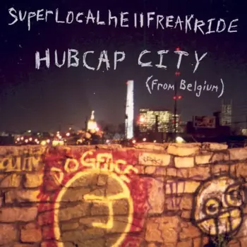 Hubcap City: Superlocalhellfreakride