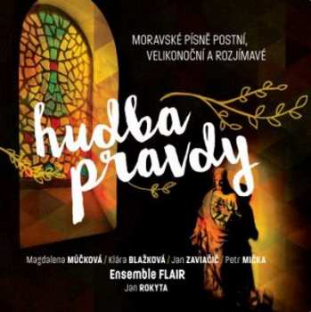 CD Flair Ensemble A Hosté: Hudba pravdy - Moravské písně postní,