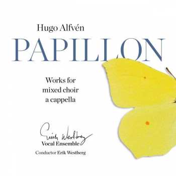 CD The Erik Westberg Vocal Ensemble: Papillon - Works For Mixed Choir A Cappella