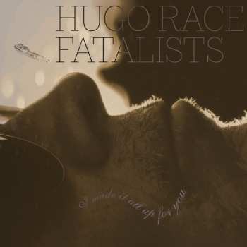 LP Hugo Race: I Made It All Up For You (limited Indie Edition) (+ 10" Ep)