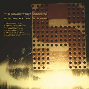Album Hugo Race & True Spirit: The Goldstreet Sessions