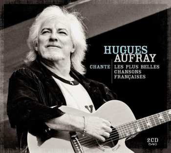 2CD Hugues Aufray: Chante Les Plus Belles Chansons Françaises