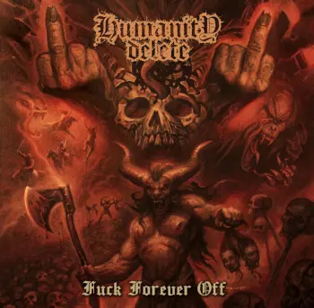 Humanity Delete: Fuck Forever Off