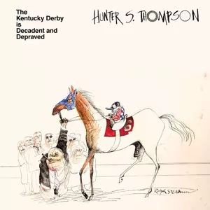 Hunter S. Thompson: The Kentucky Derby Is Decadent And Depraved