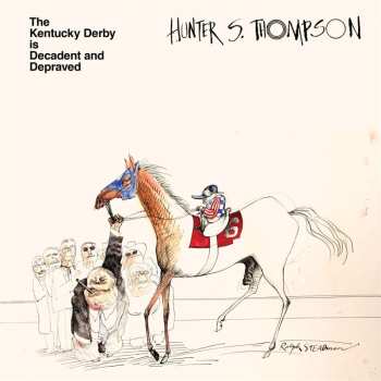 LP Hunter S. Thompson: The Kentucky Derby Is Decadent And Depraved LTD