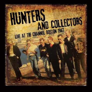 CD Hunters & Collectors: Live at the Channel Boston 1987