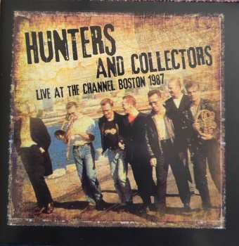 Album Hunters & Collectors: Live at the Channel Boston 1987