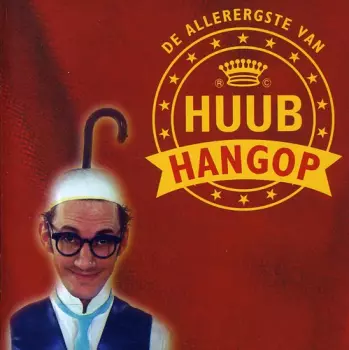 De Allerergste Van Huub Hangop