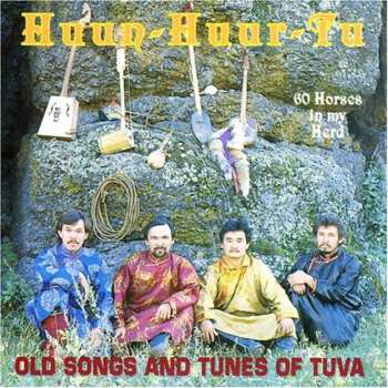 Album Huun-Huur-Tu: 60 Horses In My Herd (Old Songs And Tunes Of Tuva)