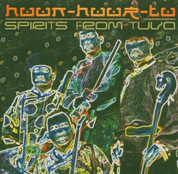 Album Huun-Huur-Tu: Spirits From Tuva