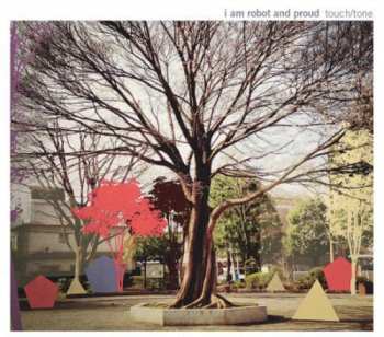 CD I Am Robot And Proud: Touch/Tone