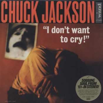 LP Chuck Jackson: I Don't Want To Cry!
