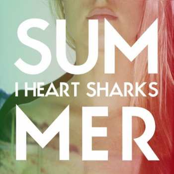 Album I Heart Sharks: Summer