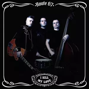 Route 67: I Kill My Love
