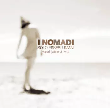 Nomadi: Solo Esseri Umani - Valori | Amore | Vita