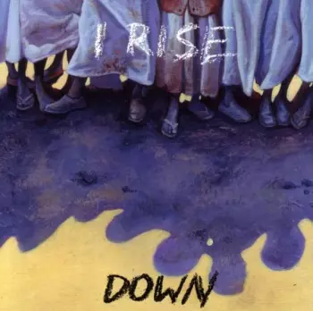 I Rise: Down