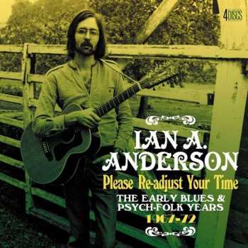 4CD/Doos Ian A. Anderson: Please Re-Adjust Your Time (The Early Blues & Psych-Folk Years 1967-72)