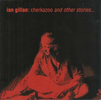 CD Ian Gillan: Cherkazoo And Other Stories... LTD | NUM