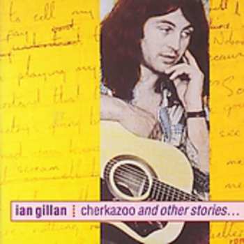 CD Ian Gillan: Cherkazoo And Other Stories...