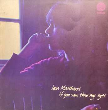 Album Iain Matthews: If You Saw Thro' My Eyes