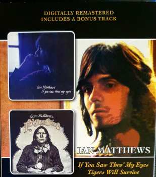 CD Iain Matthews: If You Saw Thro' My Eyes / Tigers Will Survive