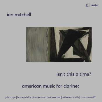 Album Ian Mitchell: Isn't This A Time? - American Music For Clarinet
