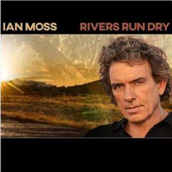LP Ian Moss: Rivers Run Dry