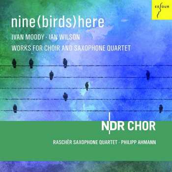 CD Ian Wilson: Ndr Chor - Nine (birds) Here