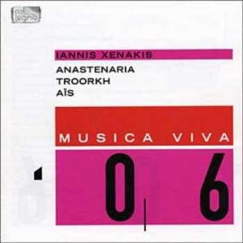 CD Iannis Xenakis: Musica Viva 06 : Anastenaria / Troorkh / Aïs