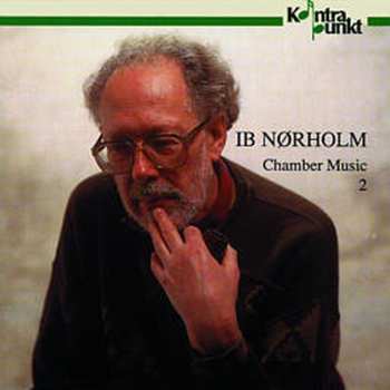 Album Ib Nørholm: Chamber Music 2