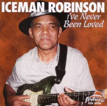 Iceman Robinson: I've Never Been Loved