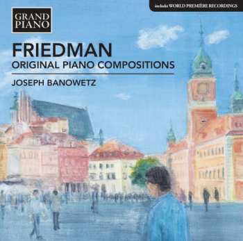 Album Ignaz Friedman:  Original Piano Compositions (Includes World Premiere Recordings)