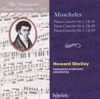 Album Howard Shelley: Piano Concerto No 1, Op 45 / Piano Concerto No 6, Op 90 / Piano Concerto No 7, Op 93