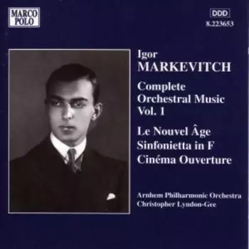Complete Orchestral Music Vol. 1: Le Nouvel Âge • Sinfonietta In F • Cinéma-Ouverture