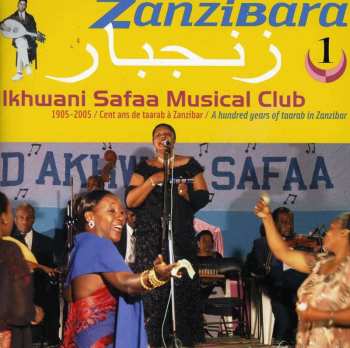 CD Ikhwani Safaa Musical Club: زنجبار = Zanzibara 1: Ikhwani Safaa Music Club: A Hundred Years Of Taarab In Zanzibar
