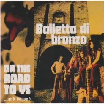 CD Il Balletto Di Bronzo: On The Road To Ys (...And Beyond)