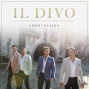 Il Divo: Amor & Pasión