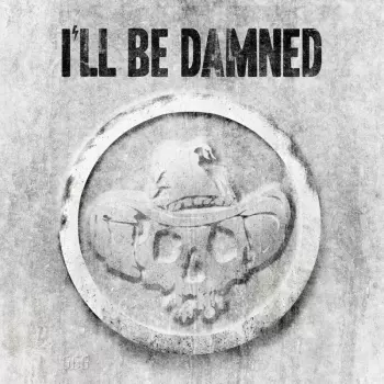 I'll Be Damned: I'll Be Damned