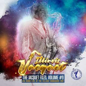 Album Illinois Jacquet: The Jacquet Files, Volume 9 (Big Band Live at the Village Vanguard 1987)