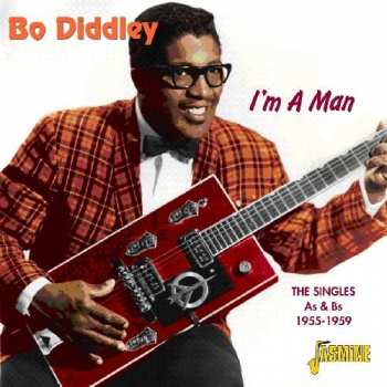 CD Bo Diddley: I'm A Man - The Singles As & Bs 1955-1959